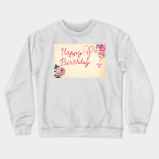 Happy Birthday Flowers Crewneck Sweatshirt